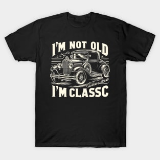 i'm not old i'm classic T-Shirt